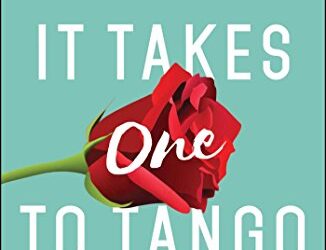 It Takes One to Tango: How I Rescued my Marriage with (Almost) No Help from My Spouse-And How You Can Too by Winifred Reilly